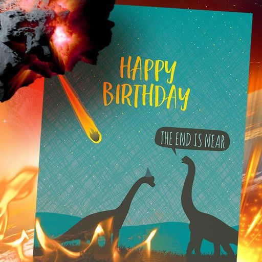 The End Is Near Dinosaur Birthday Card
